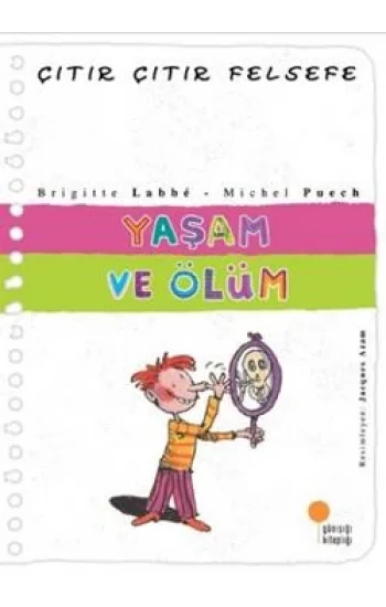 Çıtır Çıtır Felsefe Serisi 17 - Yaşam ve Ölüm