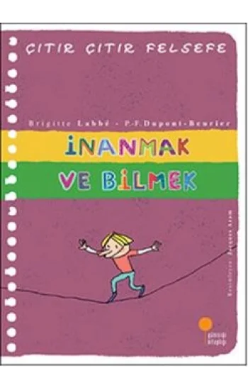 Çıtır Çıtır Felsefe Serisi 25 - İnanmak ve Bilmek