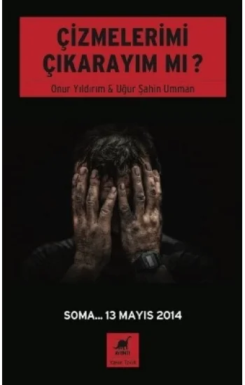 Çizmelerimi Çıkarayım Mı ? (Soma... 13 Mayıs 2014  )