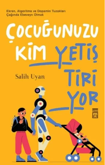 Çocuğunuzu Kim Yetiştiriyor