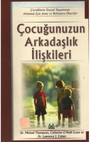 Çocuğunuzun Arkadaşlık İlişkileri Çocukların Sosyal Hayatını Anlamak