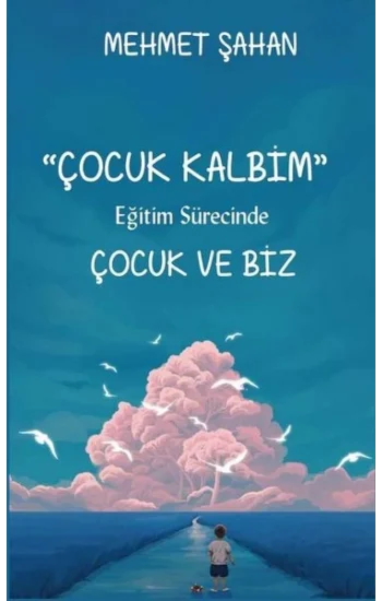 Çocuk Kalbim - Eğitim Sürecinde Çocuk ve Biz
