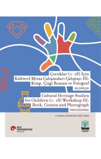 Çocuklar (0-18) İçin Kültürel Miras Çalışmaları Çalıştayı III:  Kitap, Çizgi Roman ve Fotoğraf Bildiriler