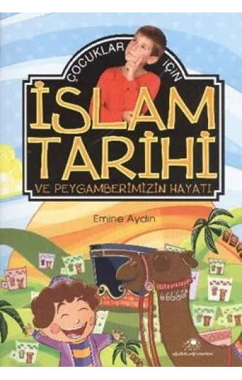 Çocuklar İçin İslam Tarihi ve Peygamberimizin Hayatı