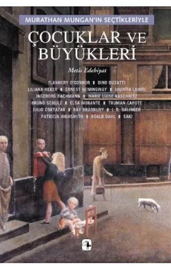 Çocuklar ve Büyükleri: Murathan Munganın Seçtikleriyle