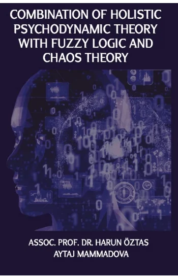 Combination of Holistic Psychodynamic Theory With Fuzzy Logic And Chaos Theory
