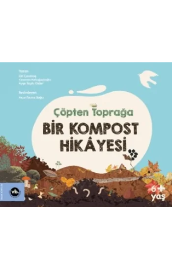 Çöpten Toprağa Bir Kompost Hikayesi (Ciltli)
