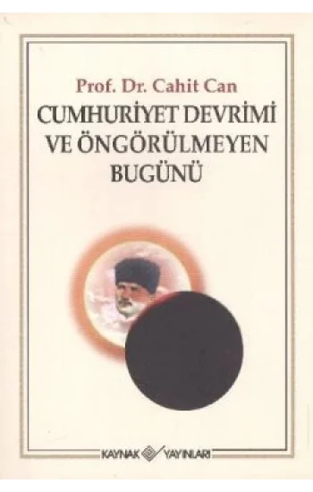 Cumhuriyet Devrimi ve Öngörülmeyen Bugünü