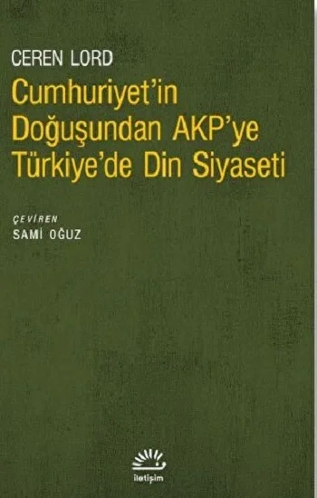 Cumhuriyetin Doğuşundan AKPye Türkiyede Din Siyaseti