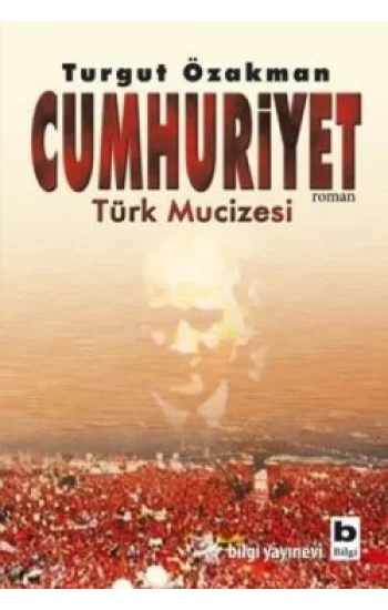 Cumhuriyet Türk Mucizesi Birinci Kitap