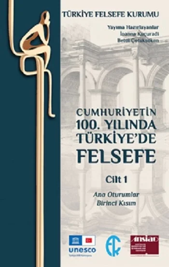 Cumhuriyetin 100. Yılında Türkiyede Felsefe - Cilt 1