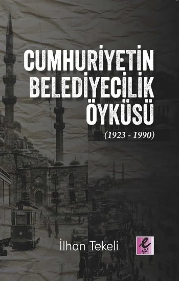 Cumhuriyetin Belediyecilik Öyküsü (1923-1990)
