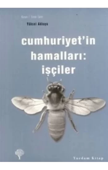 Cumhuriyetin Hamalları: İşçiler