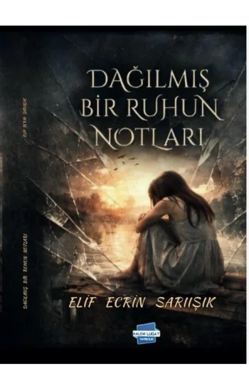Dağılmış Bir Ruhun Notları