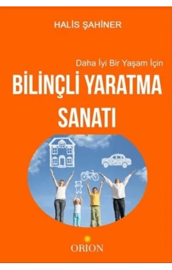 Daha İyi Bir Yaşam İçin Bilinçli Yaratma Sanatı