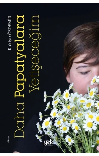 Daha Papatyalara Yetişeceğim