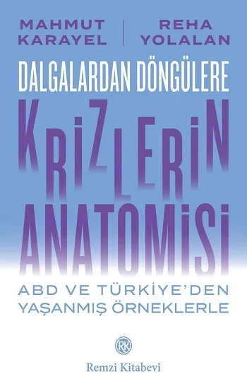 Dalgalardan Döngülere Krizlerin Anatomisi ABD ve Türkiye’den Yaşanmış Örneklerle