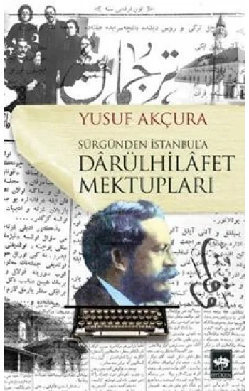 Darülhilafet Mektupları - Sürgünden İstanbula
