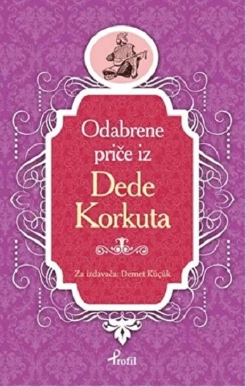 Dede Korkut - Boşnakça Seçme Hikayeler