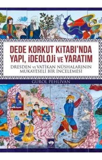 Dede Korkut Kitabında Yapı, İdeoloji ve Yaratım