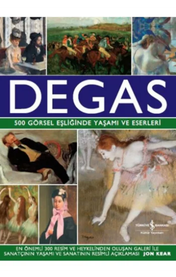 Degas - 500 Görsel Eşliğinde Yaşamı Ve Eserleri (ciltli) - 1 Kitap Set - Iş Bankası Özel Set Degas -