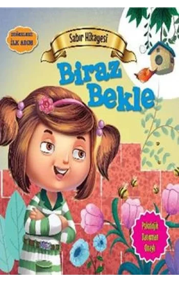 Değerlere İlk Adım - Sabır Hikayesi: Biraz Bekle