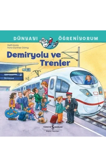 Demiryolu ve Trenler Dünyayı Öğreniyorum