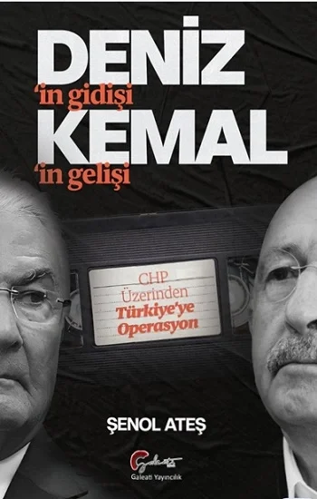 Denizin Gidişi Kemalin Gelişi - CHP Üzerinden Türkiyeye Operasyon