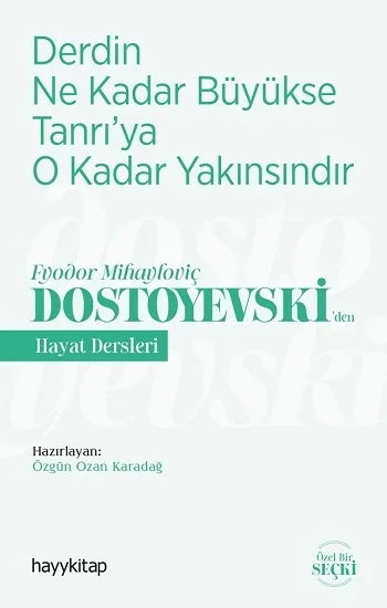 Derdin Ne Kadar  Büyükse Tanrıya  O Kadar Yakınsındır - Fyodor Mihayloviç Dostoyevskiden Hayat Dersleri