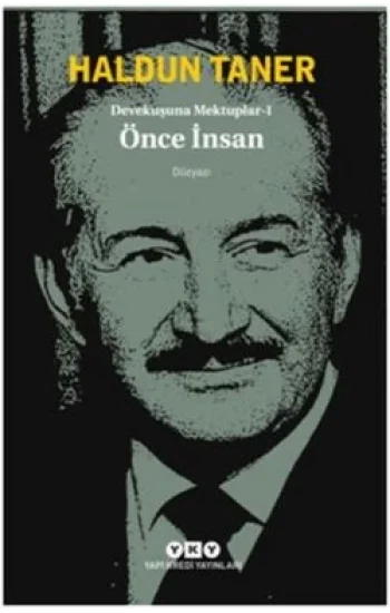 Devekuşuna Mektuplar - 1 / Önce İnsan