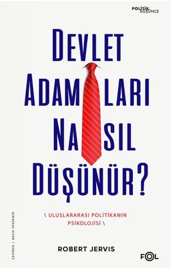 Devlet Adamları Nasıl Düşünür? –Uluslararası Politikanın Psikolojisi