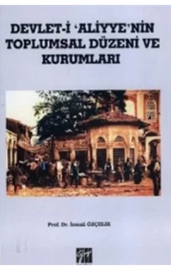 Devlet i Aliyyenin Toplumsal Düzeni ve Kurumları