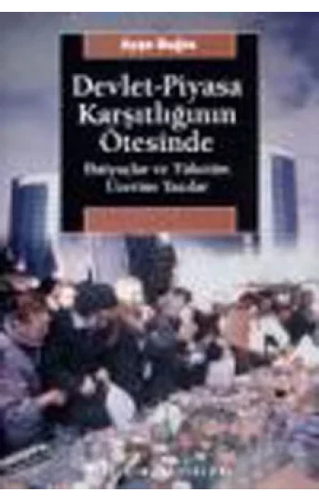 Devlet-Piyasa Karşıtlığının Ötesinde: İhtiyaçlar ve Tüketim Üzerine Yazılar