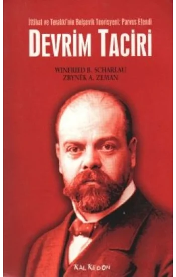 Devrim Taciri İttihat ve Terakki’nin Bolşevik Teorisyeni: Parvus Efendi