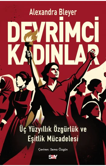 Devrimci Kadınlar - Üç Yüzyıllık Özgürlük ve Eşitlik Mücadelesi