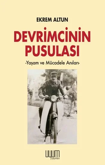 Devrimcinin Pusulası  - Yaşam ve Mücadele Anıları