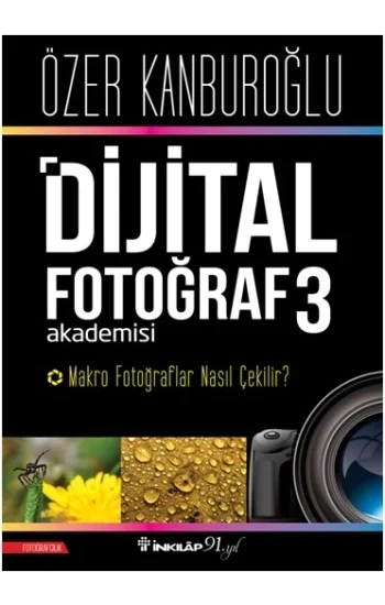 Dijital Fotoğraf Akademisi 3 - Makro Fotoğraflar Nasıl Çekilir?