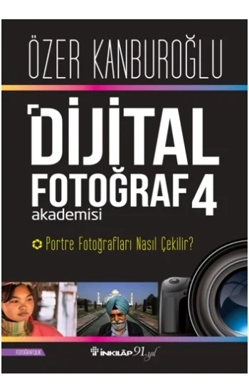 Dijital Fotoğraf Akademisi 4 - Portre Fotoğraf Nasıl Çekilir ?