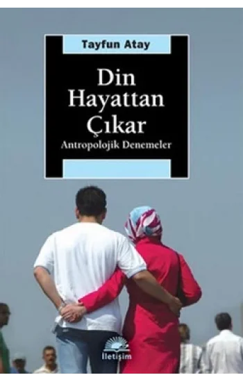 Din Hayattan Çıkar: Antropolojik Denemeler