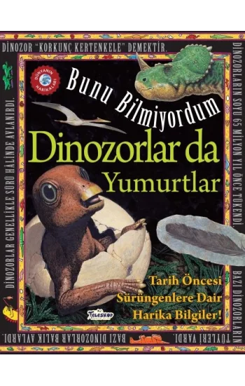 Dinozorlar Da Yumurtlar - Bunu Bilmiyordum - Tarih Öncesi Sürüngenlere Dair Harika Bilgiler!