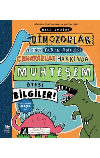 Dinozorlar ve Diğer Tarih Öncesi Canavarlar Hakkında Muhteşem Ötesi Bilgiler!