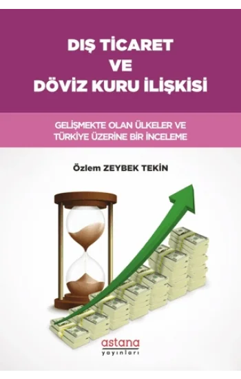Dış Ticaret ve Döviz Kuru İlişkisi: Gelişmekte Olan Ülkeler ve Türkiye Üzerine Bir İnceleme