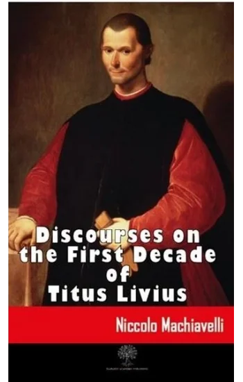 Discourses on the First Decade of Titus Livius