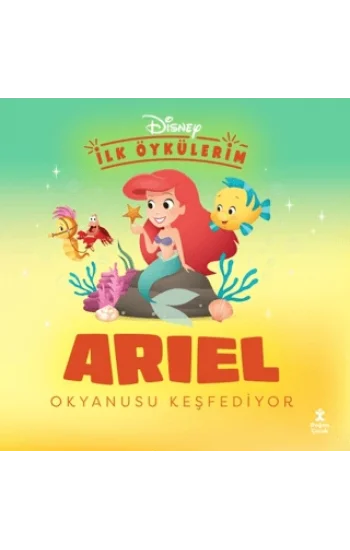 Disney İlk Öykülerim - Ariel Okyanusu Keşfediyor