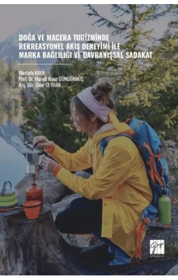 Doğa ve Macera Turizminde Rekreasyonel Akış Deneyimi İle Marka Bağlılığı ve Davranışsal Sadakat