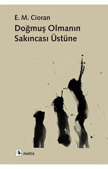 Doğmuş Olmanın Sakıncası Üstüne