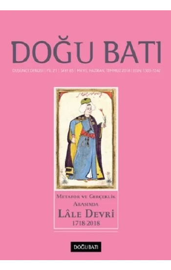 Doğu Batı Dergisi 85. Sayı - Metafor ve Gerçeklik Arasında Lale Devri