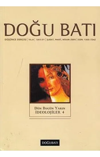 Doğu Batı Düşünce Dergisi Sayı: 31 Dün Bugün Yarın İdeolojiler 4
