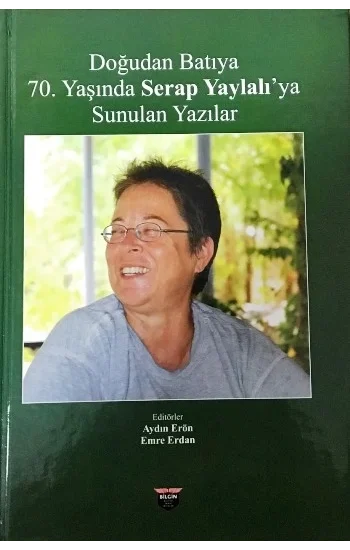 Doğudan Batıya 70. Yaşında Serap Yaylalıya Sunulan Yazılar
