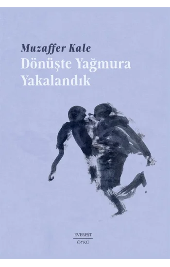 Dönüşte Yağmura Yakalandık